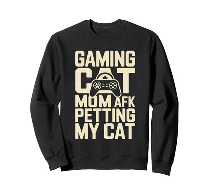 Gaming Cat Mom Afk Petting Cat Gamer Sweatshirt - Trendy Graphic Men Women - T-Shirt, Sweatshirt, Hoodie