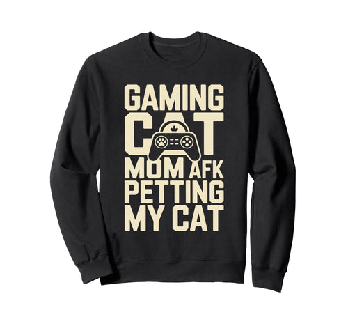 Gaming Cat Mom Afk Petting Cat Gamer Sweatshirt - Trendy Graphic Men Women - T-Shirt, Sweatshirt, Hoodie