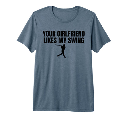 Your Girlfriend Likes My Swing Funny Mens T-Shirt - Graphic Print Unisex - T-Shirt, Sweatshirt, Hoodie