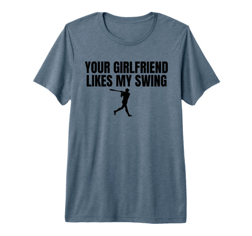 Your Girlfriend Likes My Swing Funny Mens T-Shirt - Graphic Print Unisex - T-Shirt, Sweatshirt, Hoodie