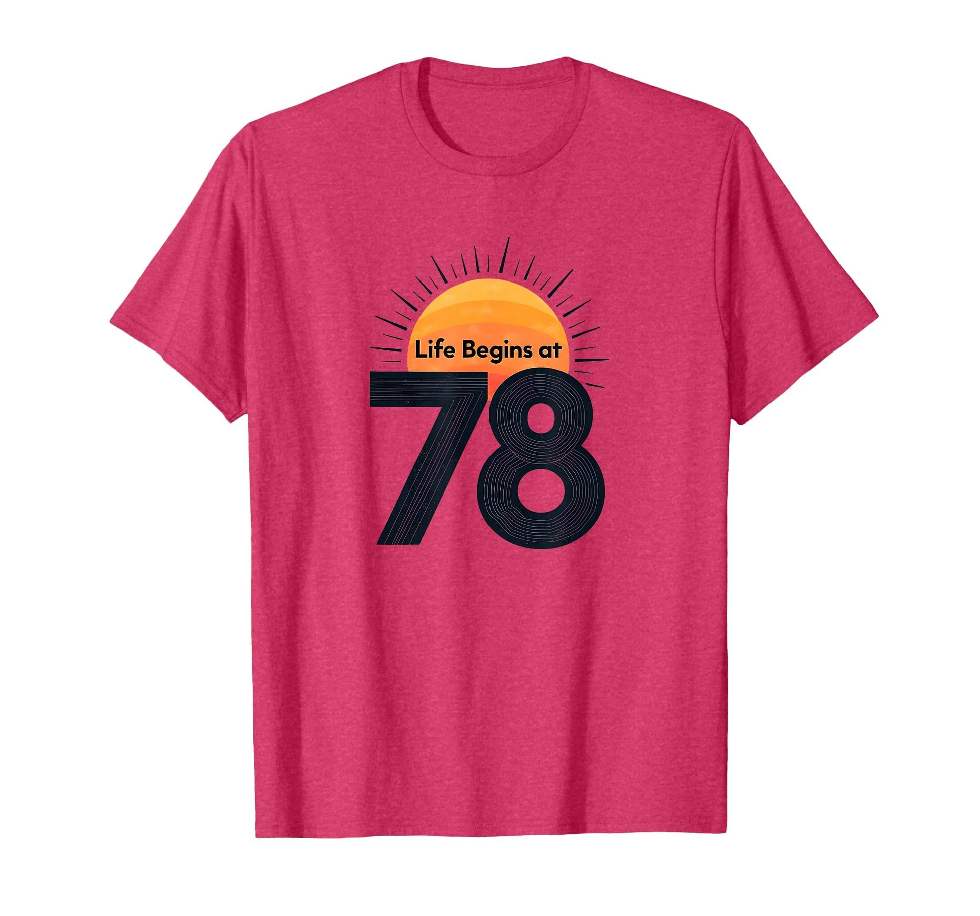 Life Begins 78 Birthday Gift Sun Red T-Shirt - Custom Art Print Unisex - T-Shirt, Sweatshirt, Hoodie