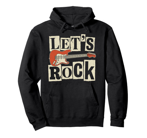 Lets Rock Guitar Player Rock Music Rock N Hoodie - Minimalist Print Unisex - T-Shirt, Sweatshirt, Hoodie