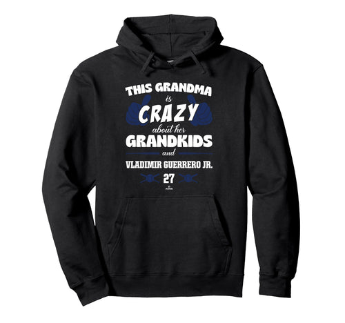Grandma Crazy Vladimir Guerrero Jr Toronto Hoodie - Trendy Graphic Unisex - T-Shirt, Sweatshirt, Hoodie