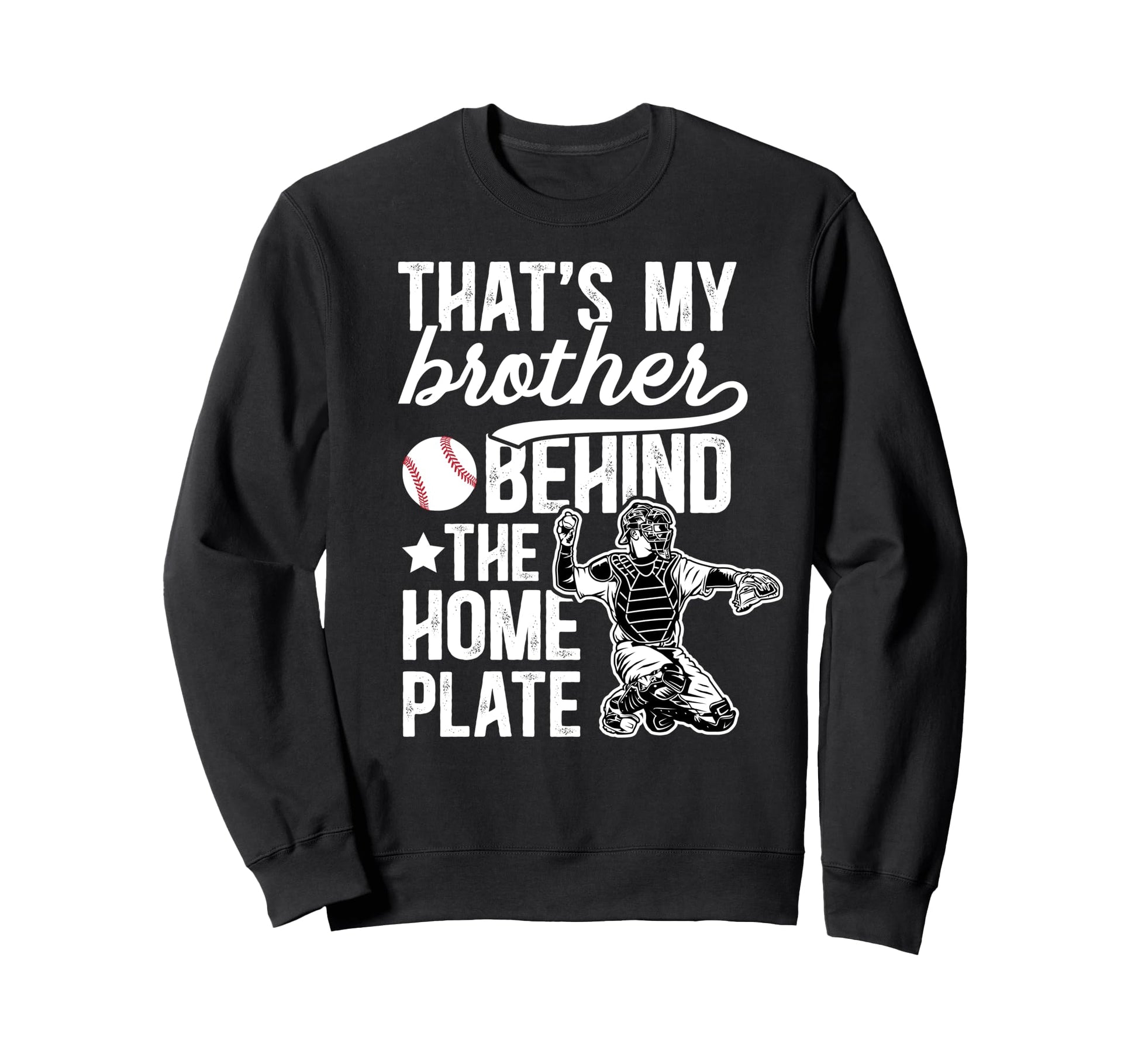My Brother Baseball Catcher Brother Sweatshirt - Custom Art Print Unisex - T-Shirt, Sweatshirt, Hoodie