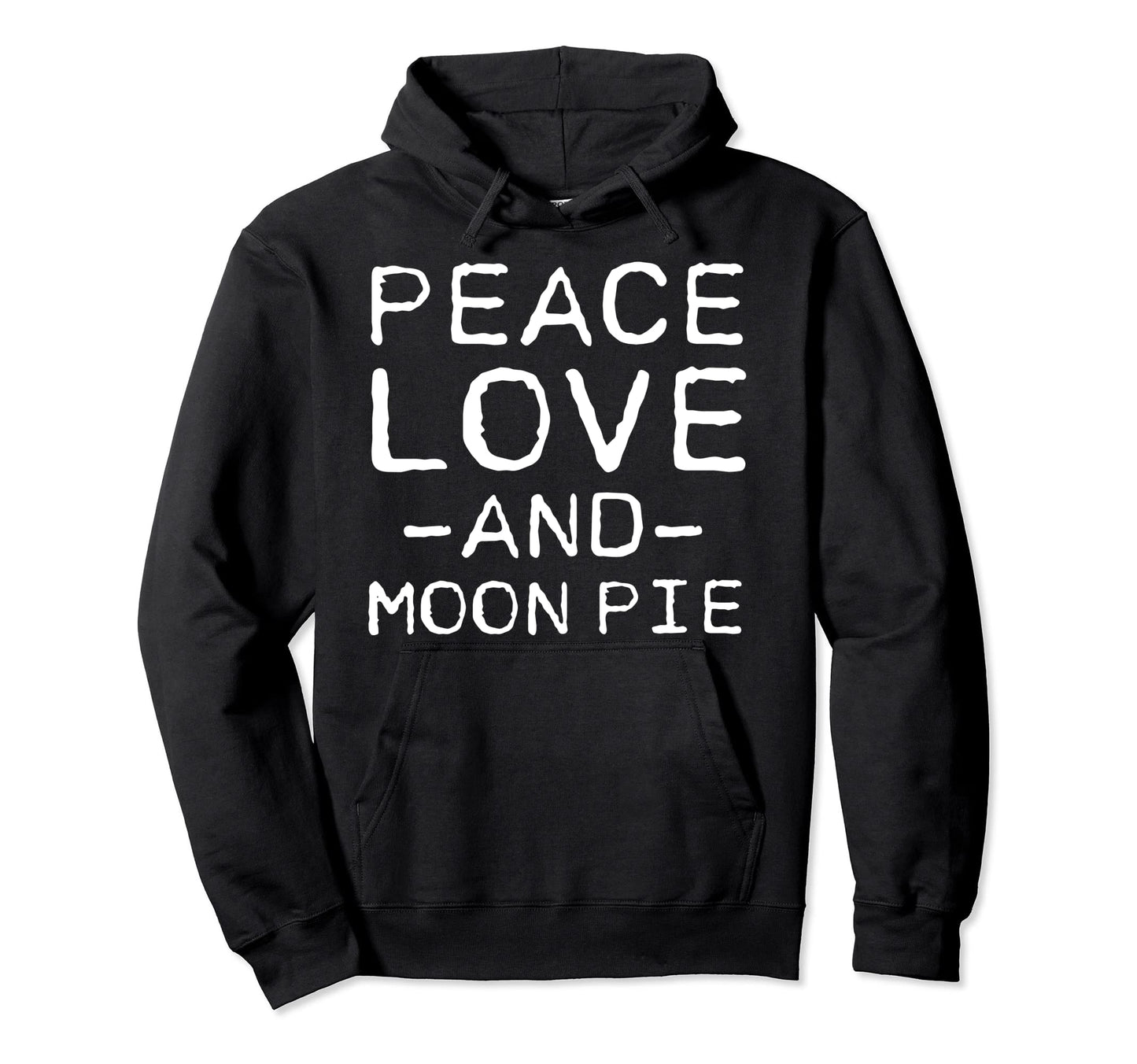 Peace Love And Moon Pie Funny Simple Hoodie - Fun Novelty Design for Adults - T-Shirt, Sweatshirt, Hoodie