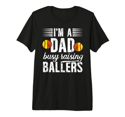Mens Im Dad Busy Raising Ballers T-Shirt - Aesthetic Graphic Unisex - T-Shirt, Sweatshirt, Hoodie