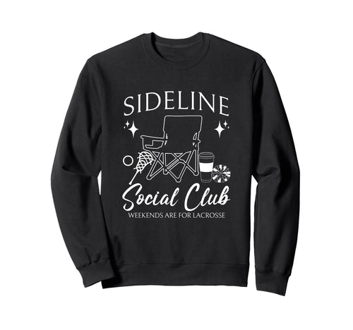 Sideline Social Club Lacrosse Mom Sweatshirt - Streetwear Style for Adults - T-Shirt, Sweatshirt, Hoodie