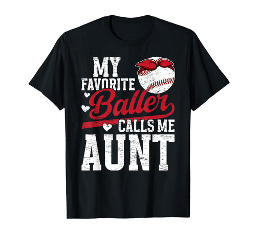 My Favorite Baller Baseball Aunt T-Shirt - Streetwear Style Men Women - T-Shirt, Sweatshirt, Hoodie