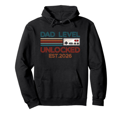 Dad Level Unlocked 2026 New Daddy Hoodie - Streetwear Style Men Women - T-Shirt, Sweatshirt, Hoodie