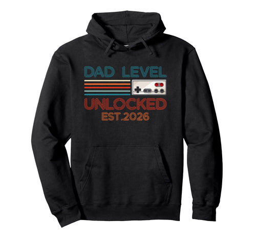 Dad Level Unlocked 2026 New Daddy Hoodie - Streetwear Style Men Women - T-Shirt, Sweatshirt, Hoodie