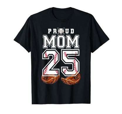 Proud Mom Baseball Player Number 25 Game T-Shirt - Unique Graphic Unisex - T-Shirt, Sweatshirt, Hoodie