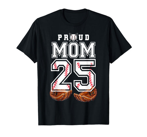 Proud Mom Baseball Player Number 25 Game T-Shirt - Unique Graphic Unisex - T-Shirt, Sweatshirt, Hoodie