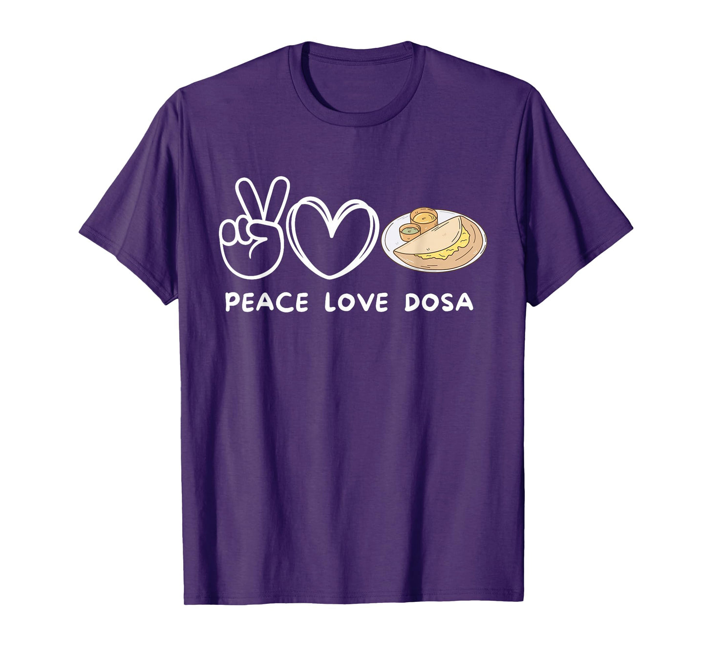 Peace Love Dosa Dosa Lover Food Lover T-Shirt - Aesthetic Graphic Unisex - T-Shirt, Sweatshirt, Hoodie