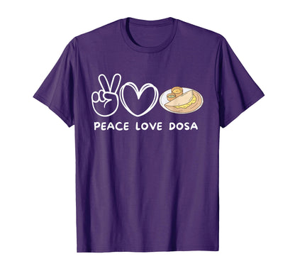 Peace Love Dosa Dosa Lover Food Lover T-Shirt - Aesthetic Graphic Unisex - T-Shirt, Sweatshirt, Hoodie
