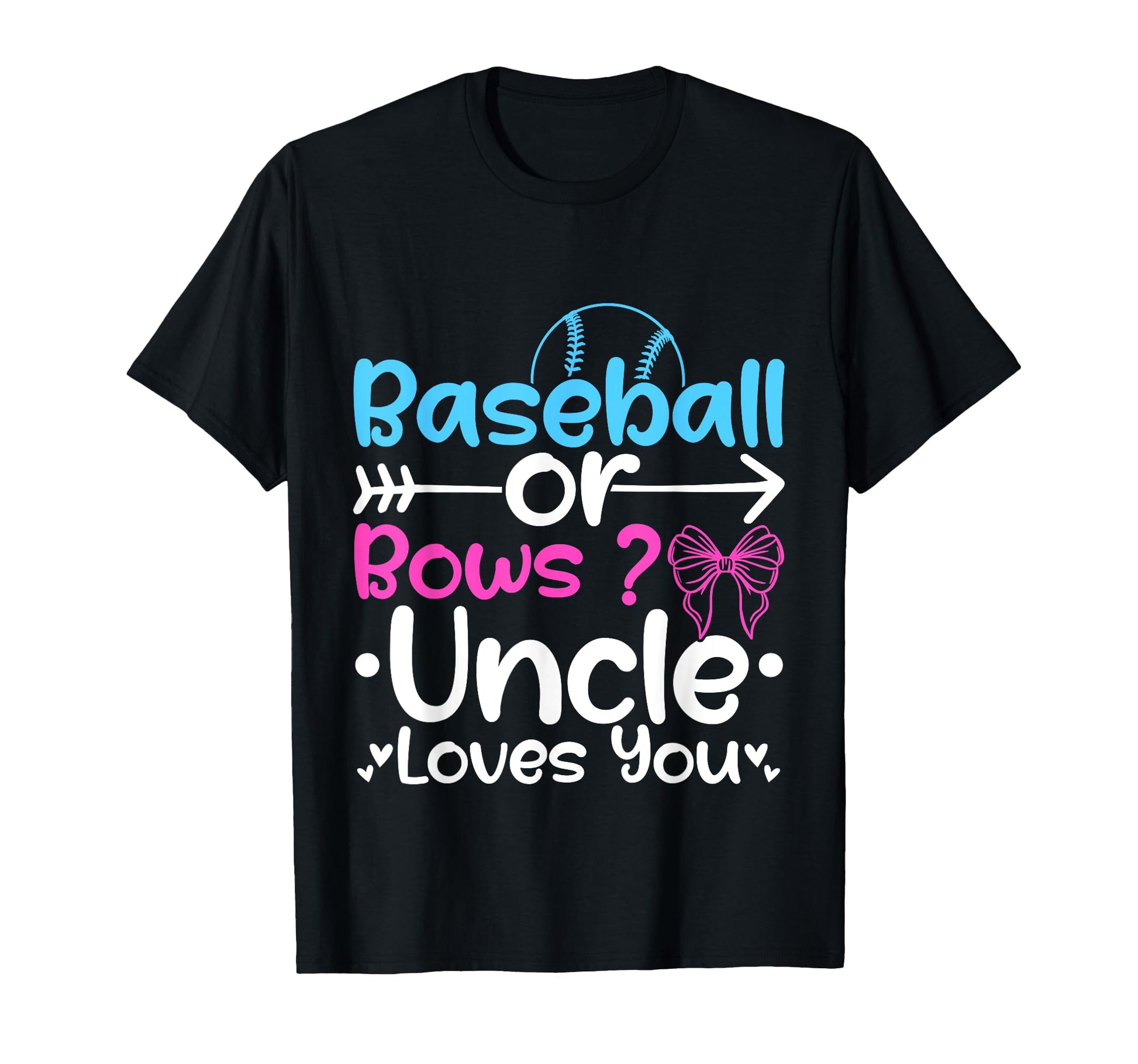 Baseball Or Bows Uncle Loves You T-Shirt - Trendy Graphic for Adults - T-Shirt, Sweatshirt, Hoodie