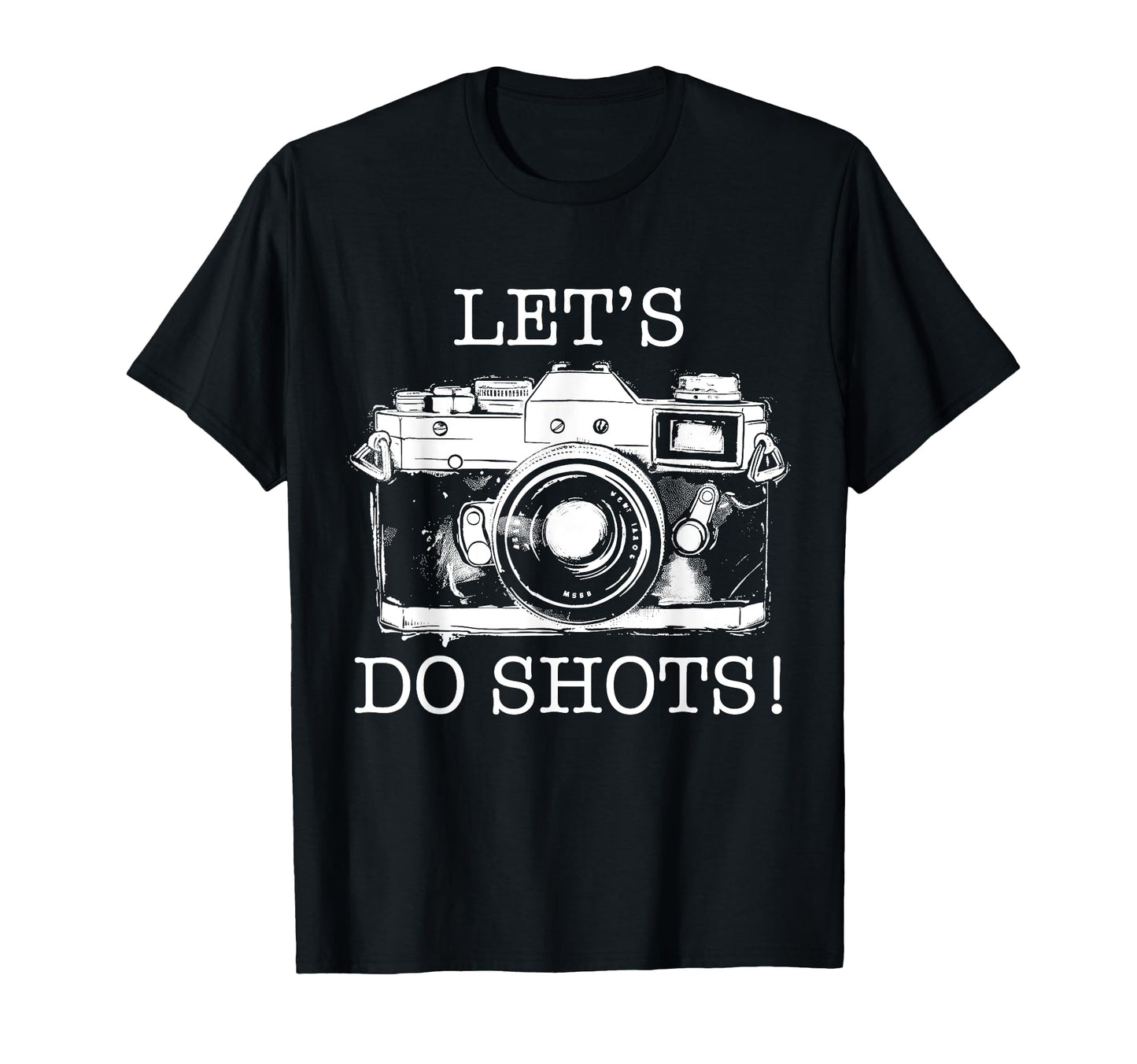 Photographer Lets Do Shots Camera T-Shirt - Unique Graphic Unisex - T-Shirt, Sweatshirt, Hoodie