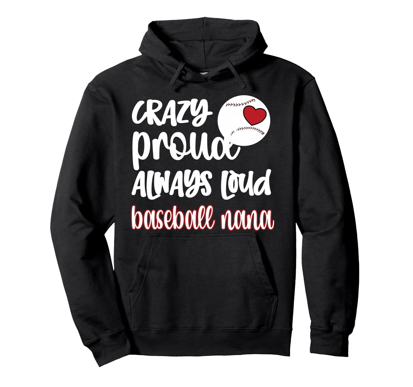 Crazy Proud Baseball Nana Baseball Fan Hoodie - Novelty Apparel Unisex - T-Shirt, Sweatshirt, Hoodie