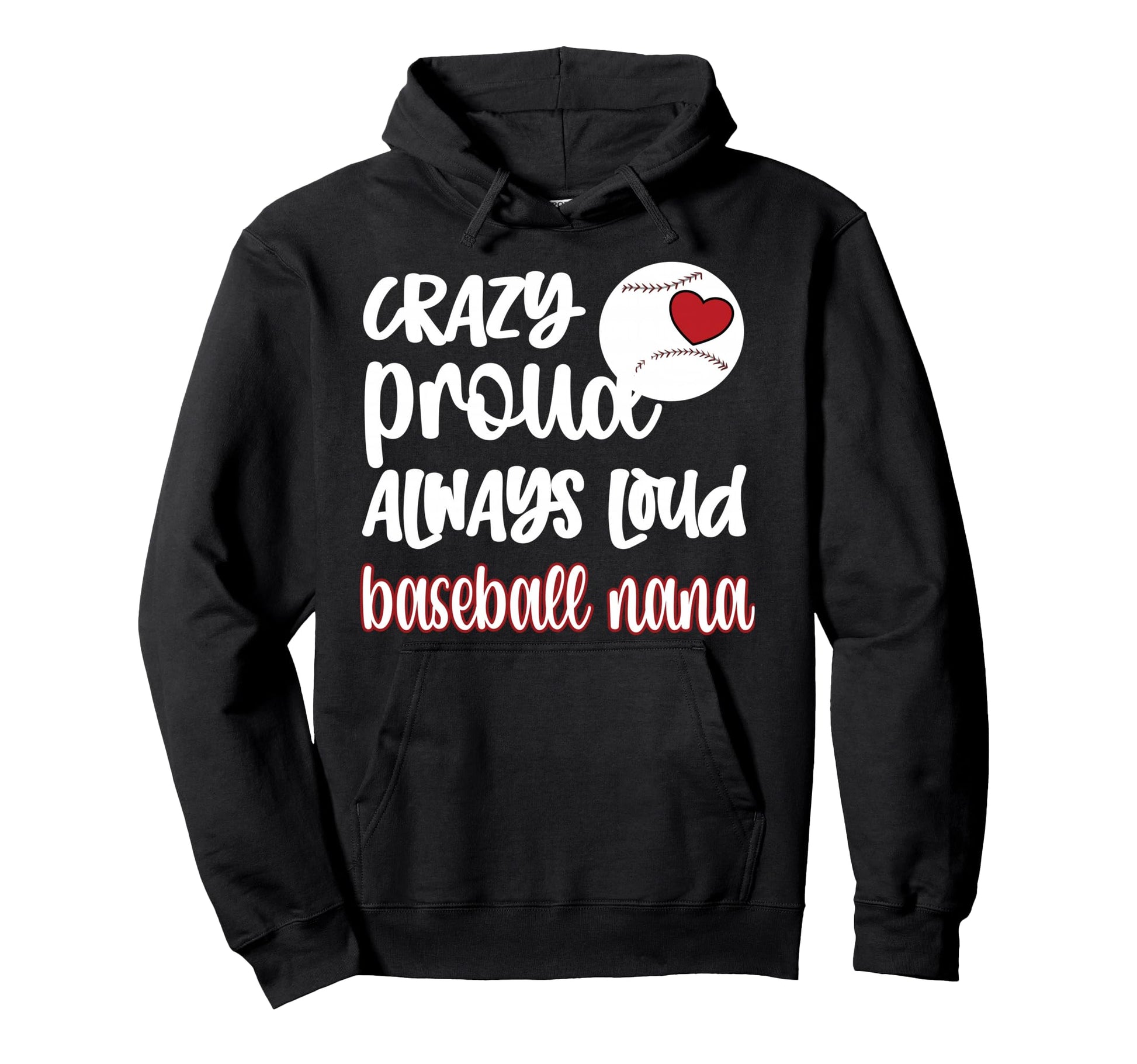Crazy Proud Baseball Nana Baseball Fan Hoodie - Novelty Apparel Unisex - T-Shirt, Sweatshirt, Hoodie