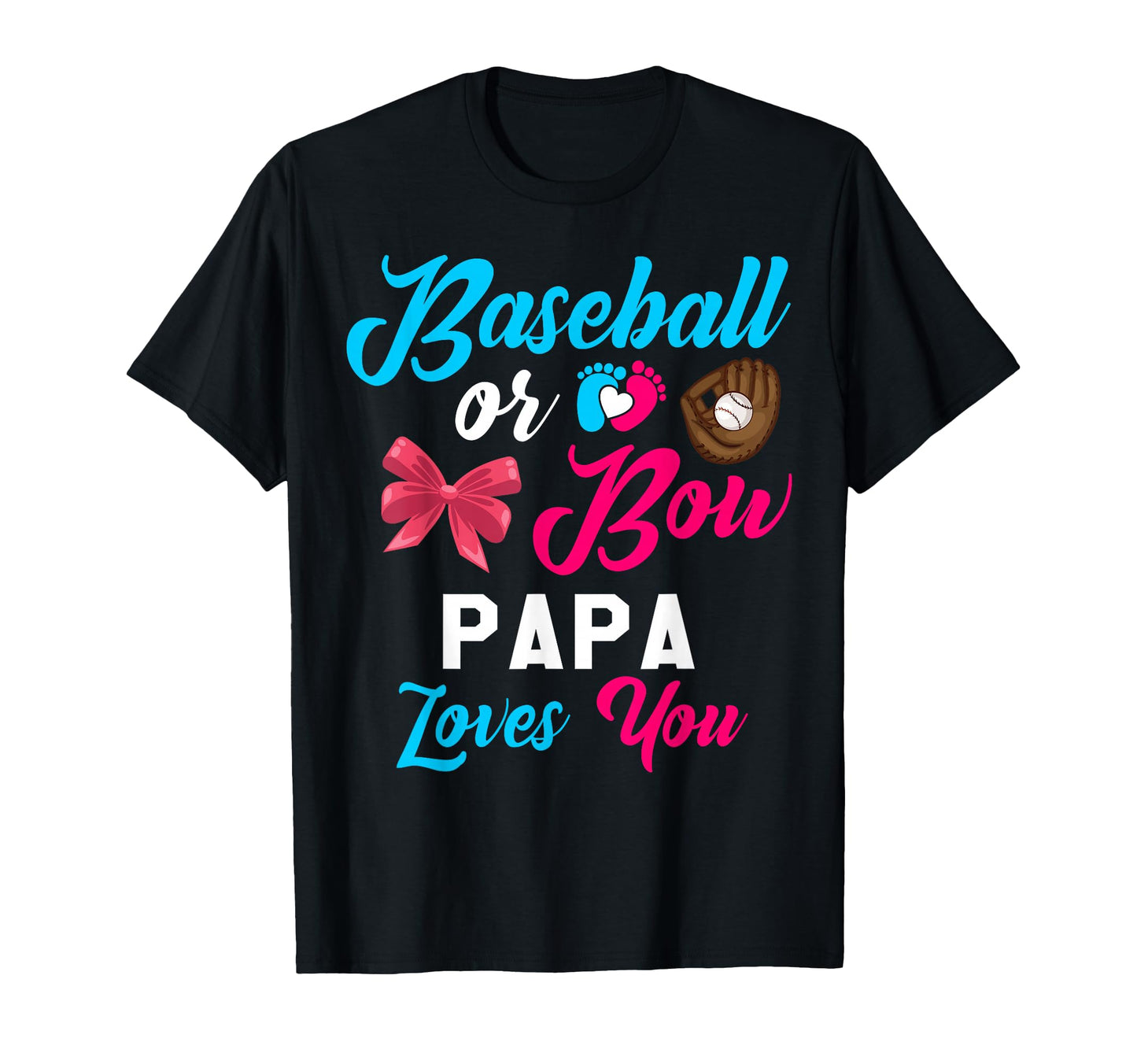 Baseball Or Bow Papa Loves You T-Shirt - Unique Graphic for Adults - T-Shirt, Sweatshirt, Hoodie