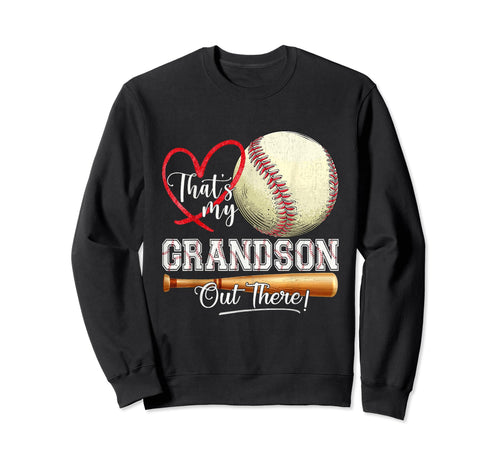 Thats My Grandson Out There Baseball Sweatshirt - Trendy Graphic Men Women - T-Shirt, Sweatshirt, Hoodie