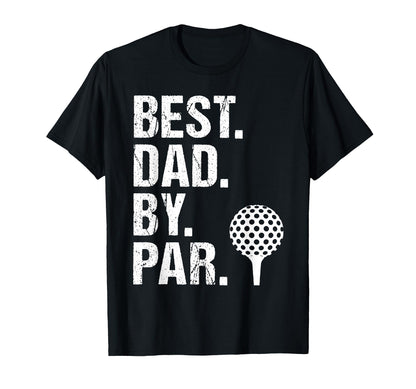 Dad Golf Best Dad Par Funny Fathers T-Shirt - Aesthetic Graphic for Adults - T-Shirt, Sweatshirt, Hoodie