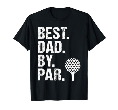 Dad Golf Best Dad Par Funny Fathers T-Shirt - Aesthetic Graphic for Adults - T-Shirt, Sweatshirt, Hoodie