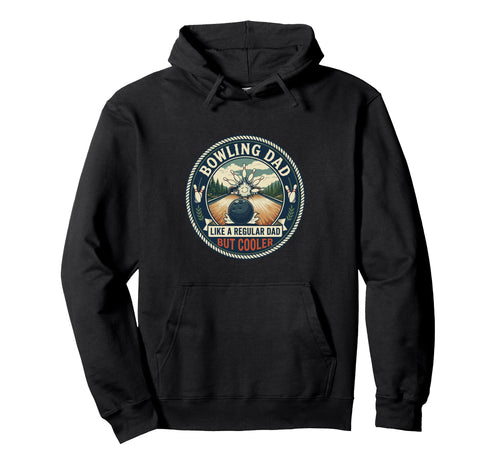 Funny Bowling Dad Bowler Strike Hoodie - Casual Everyday Wear Men Women - T-Shirt, Sweatshirt, Hoodie