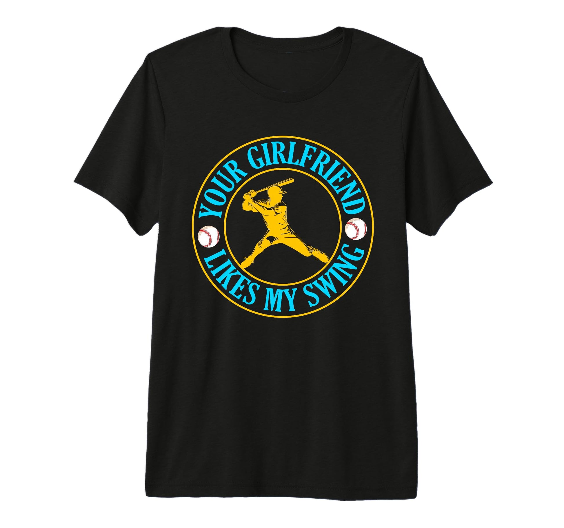Your Girlfriend Likes My Swing Baseball T-Shirt - Trendy Graphic Men Women - T-Shirt, Sweatshirt, Hoodie