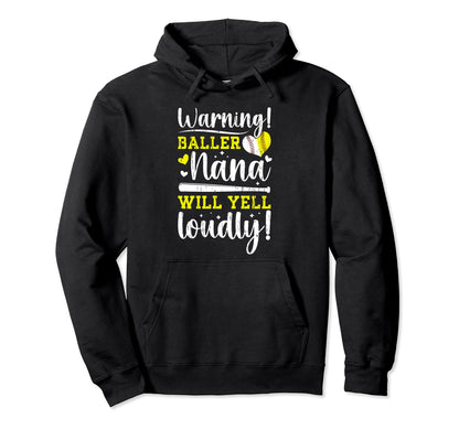 Baller Nana Will Yell Loudly Softball Hoodie - Novelty Apparel for Adults - T-Shirt, Sweatshirt, Hoodie