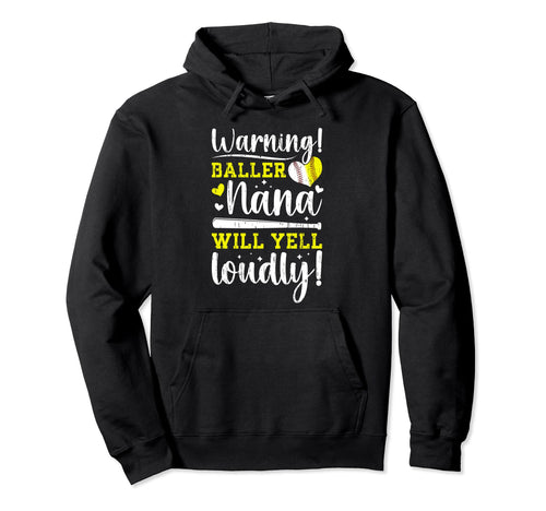 Baller Nana Will Yell Loudly Softball Hoodie - Novelty Apparel for Adults - T-Shirt, Sweatshirt, Hoodie