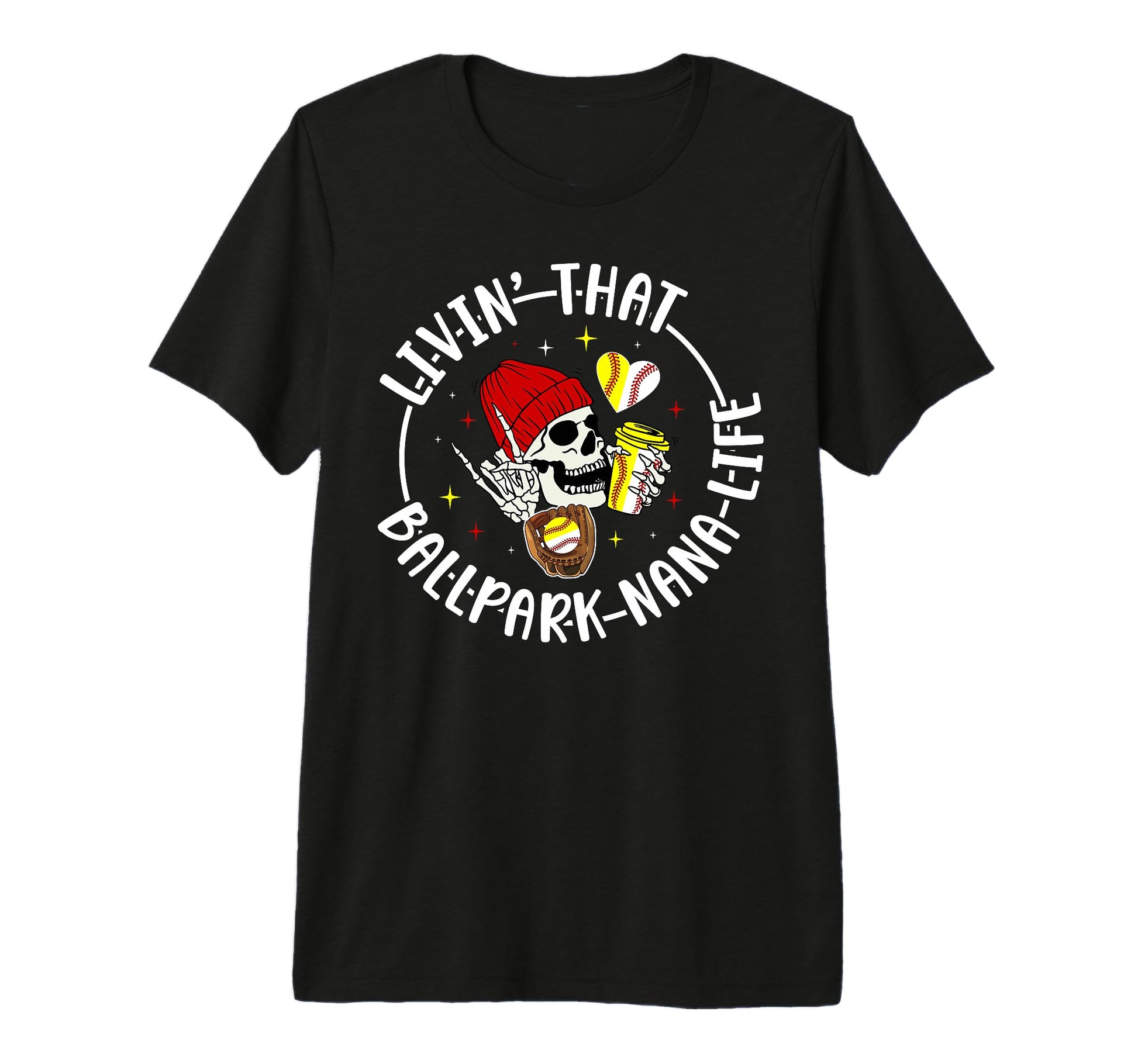 Livin That Ballpark Nana Life T-Shirt - Casual Everyday Wear Unisex - T-Shirt, Sweatshirt, Hoodie