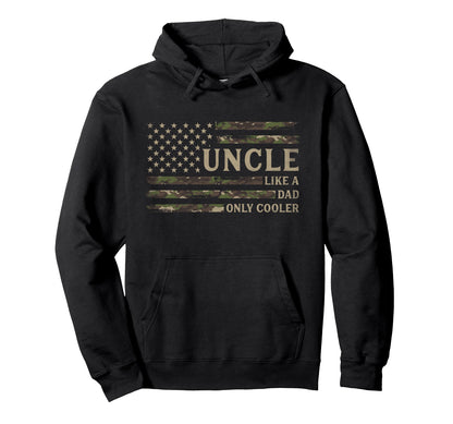 Uncle Like Dad Only Cooler Fathers Day Hoodie - Novelty Apparel Men Women - T-Shirt, Sweatshirt, Hoodie