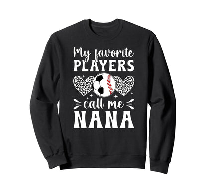 My Favorite Players Call Me Nana Sweatshirt - Graphic Print for Adults - T-Shirt, Sweatshirt, Hoodie