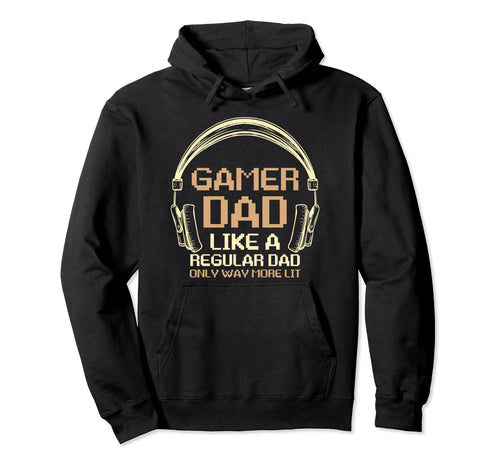 Fathers Day Gamer Dad More Lit Than Hoodie - Fun Novelty Design for Adults - T-Shirt, Sweatshirt, Hoodie