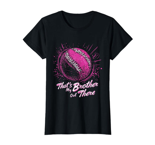 Thats My Brother Out There Baseball T-Shirt - Fun Novelty Design for Adults - T-Shirt, Sweatshirt, Hoodie