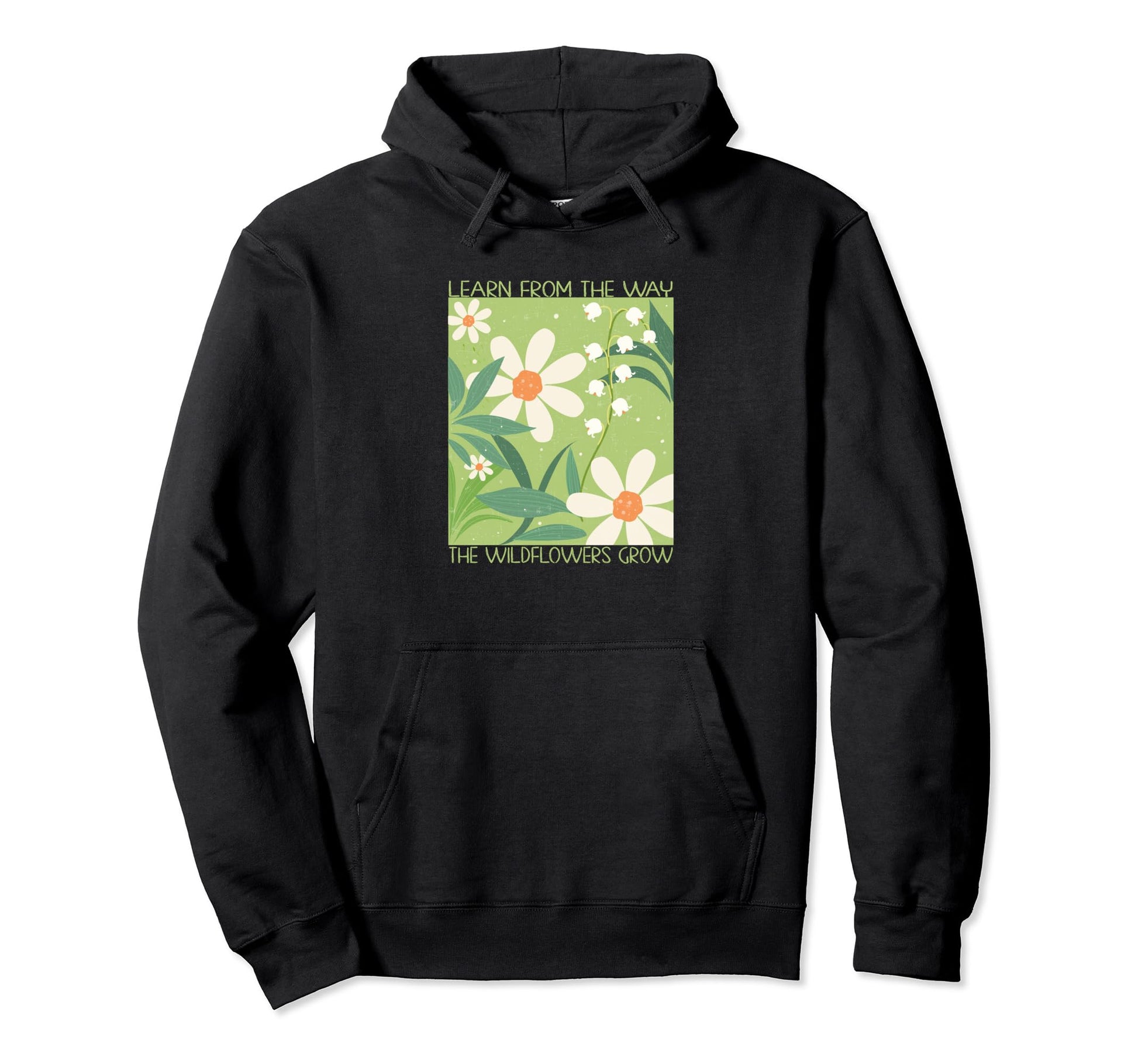 Learn From Way Wildflowers Grow Groovy Hoodie - Streetwear Style Unisex - T-Shirt, Sweatshirt, Hoodie