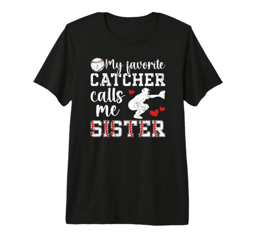 My Favorite Baseball Catcher Sister T-Shirt - Custom Art Print Men Women - T-Shirt, Sweatshirt, Hoodie