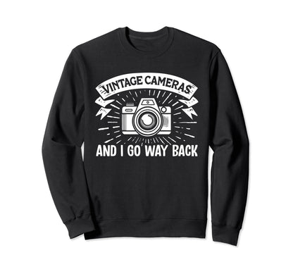 Shutterbug Spirit Cameras And I Go Way Sweatshirt - Trendy Graphic Unisex - T-Shirt, Sweatshirt, Hoodie