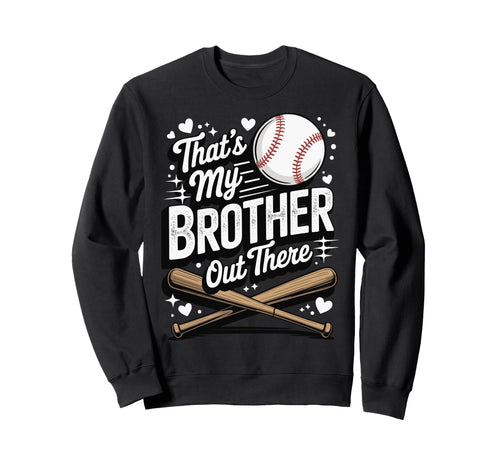 Thats My Brother Out There Baseball Sweatshirt - Minimalist Print Unisex - T-Shirt, Sweatshirt, Hoodie