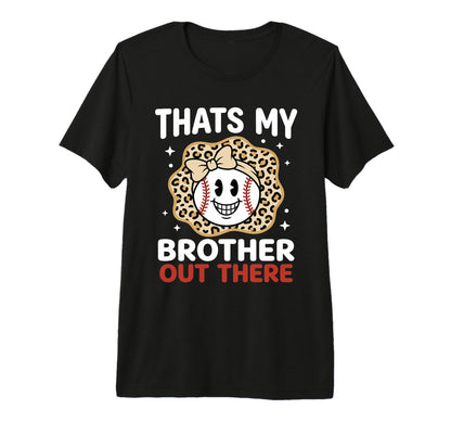 Thats My Brother Out There Proud T-Shirt - Fun Novelty Design for Adults - T-Shirt, Sweatshirt, Hoodie