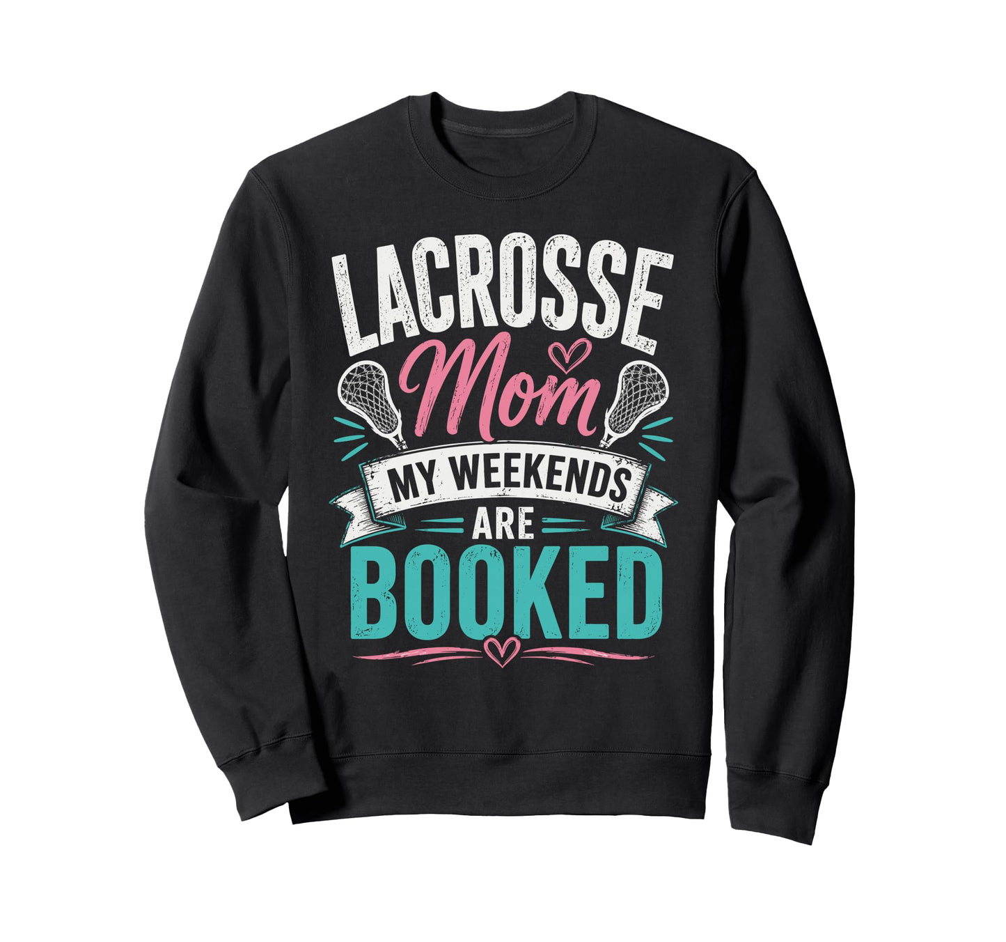 Lacrosse Mom My Weekends Are Sweatshirt - Streetwear Style Men Women - T-Shirt, Sweatshirt, Hoodie