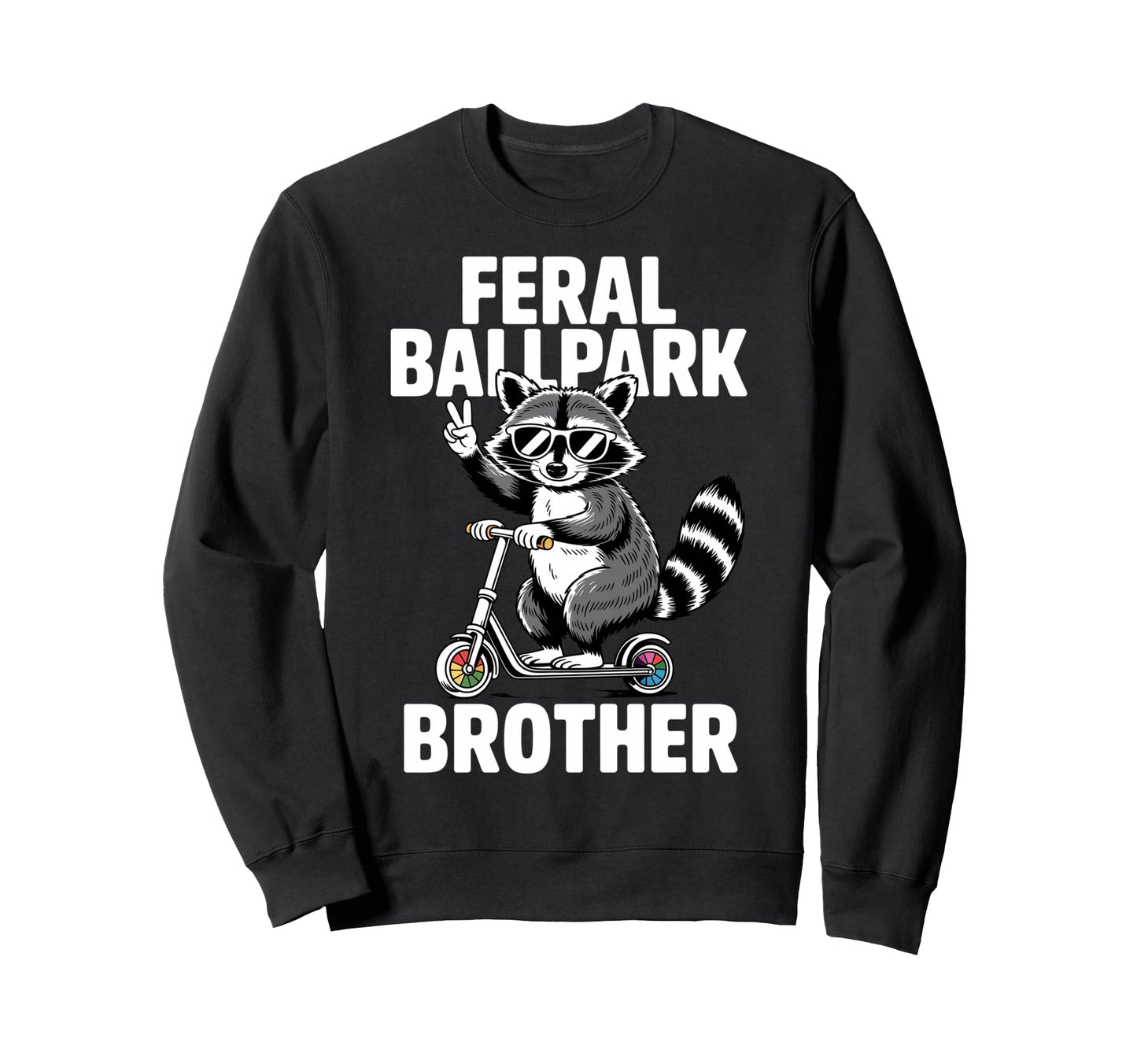 Feral Ballpark Brother Funny Raccoon Sweatshirt - Minimalist Print Unisex - T-Shirt, Sweatshirt, Hoodie
