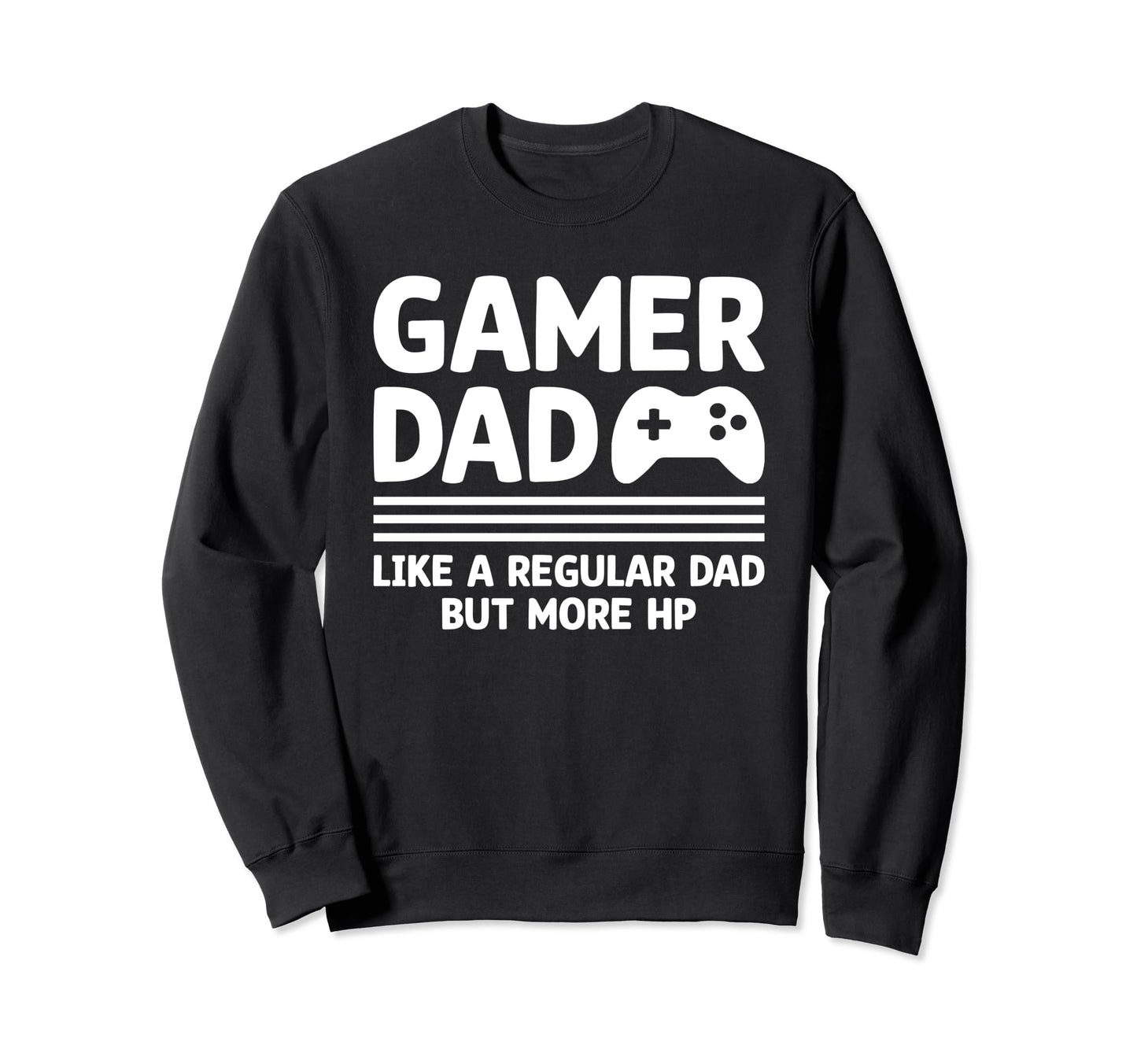 Gamer Dad Funny Dad Fathers Day Sweatshirt - Streetwear Style Men Women - T-Shirt, Sweatshirt, Hoodie