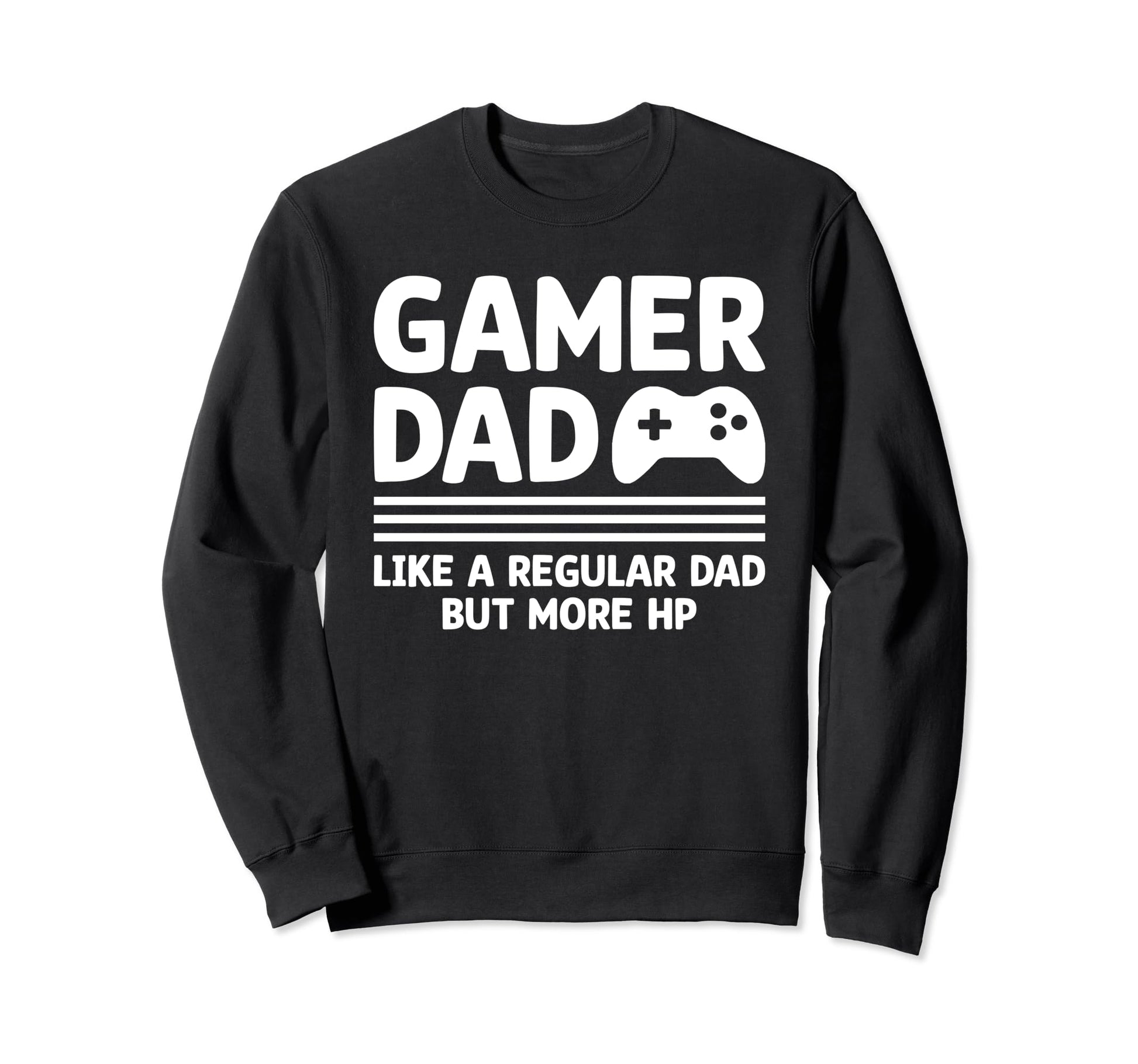 Gamer Dad Funny Dad Fathers Day Sweatshirt - Streetwear Style Men Women - T-Shirt, Sweatshirt, Hoodie