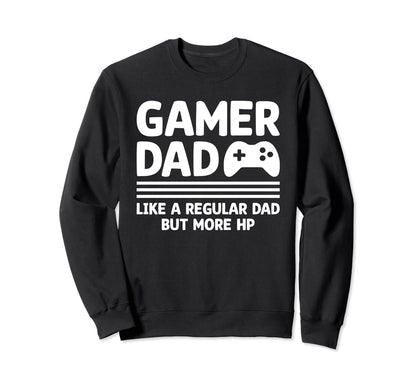 Gamer Dad Funny Dad Fathers Day Sweatshirt - Streetwear Style Men Women - T-Shirt, Sweatshirt, Hoodie