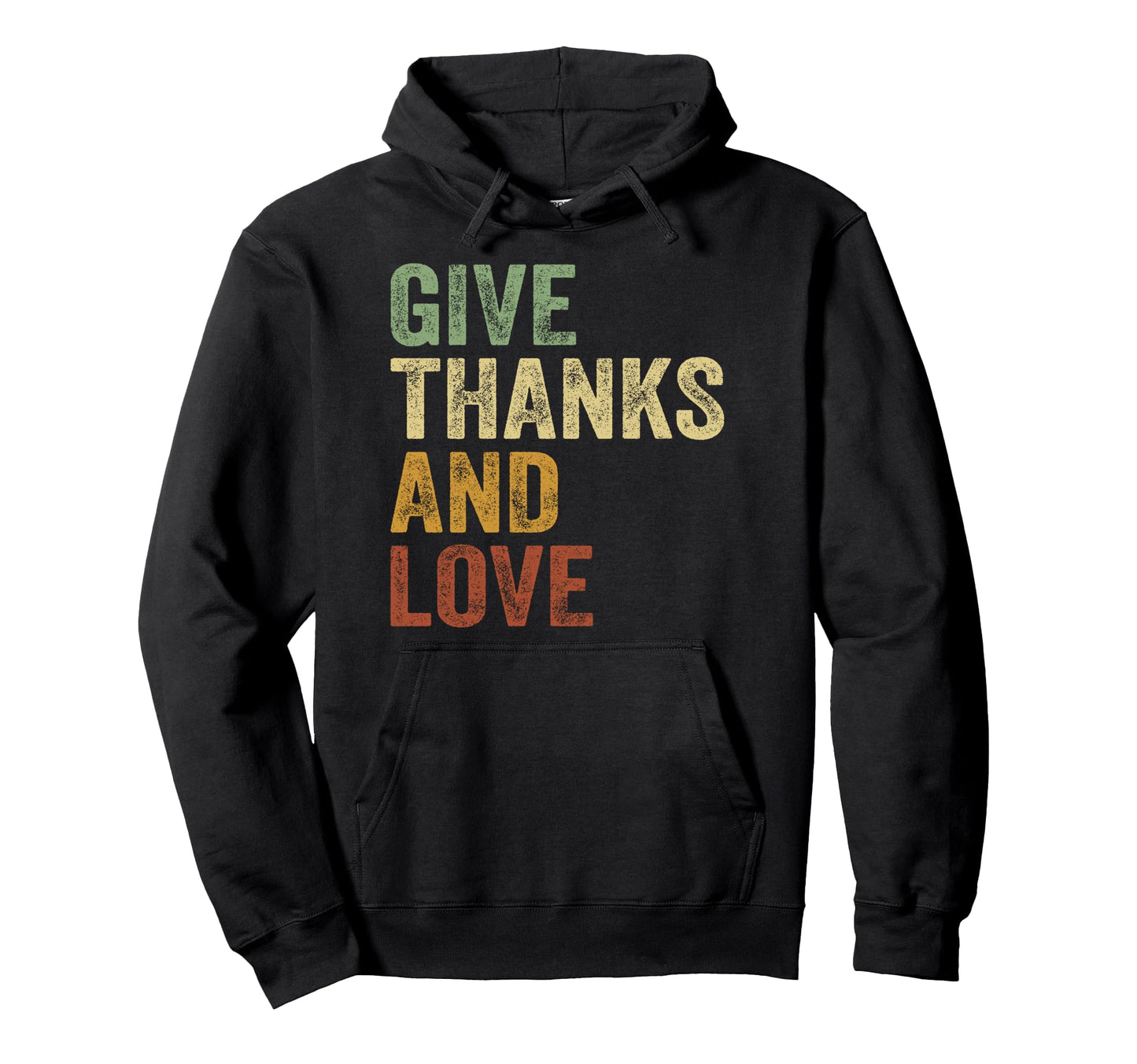 Give Thanks And Love Peace Hoodie - Graphic Print Unisex - T-Shirt, Sweatshirt, Hoodie
