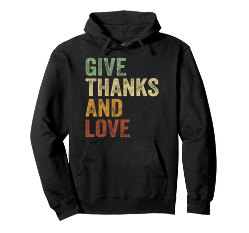 Give Thanks And Love Peace Hoodie - Graphic Print Unisex - T-Shirt, Sweatshirt, Hoodie