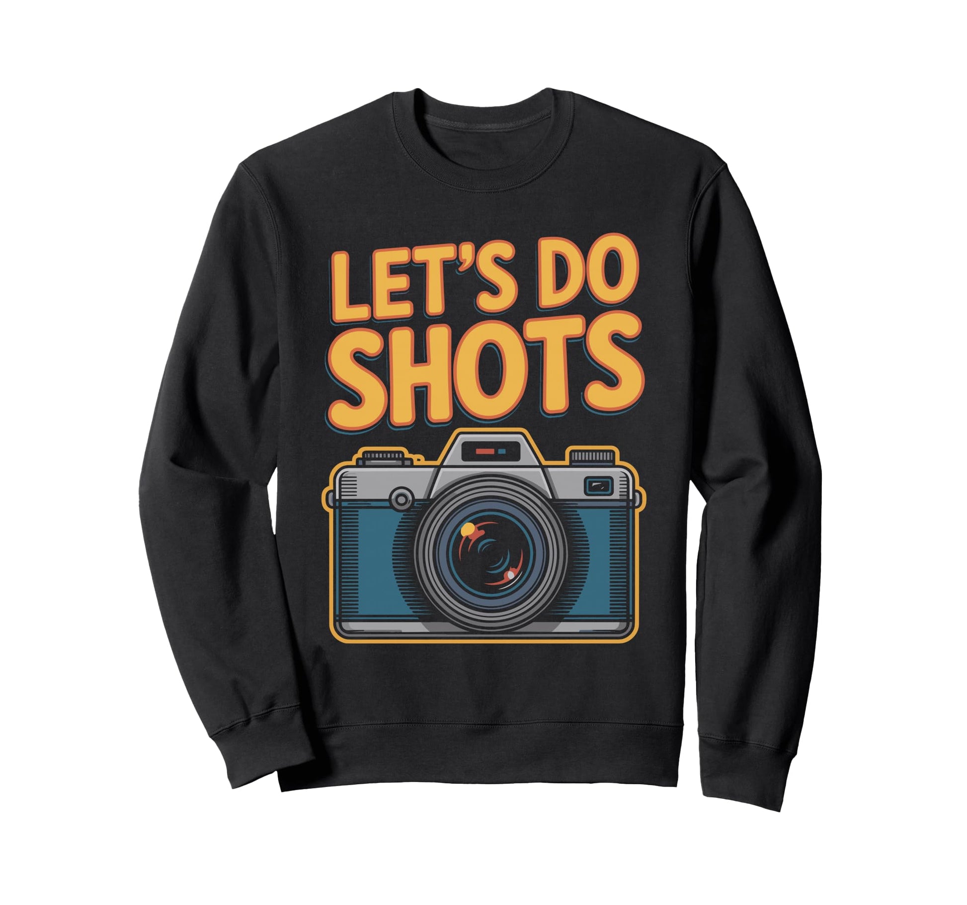 Lets Do Shots Funny Photography Camera Sweatshirt - Trendy Graphic Unisex - T-Shirt, Sweatshirt, Hoodie