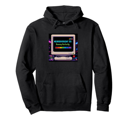 Neurodivergent Os Running Perfectly Hoodie - Streetwear Style for Adults - T-Shirt, Sweatshirt, Hoodie