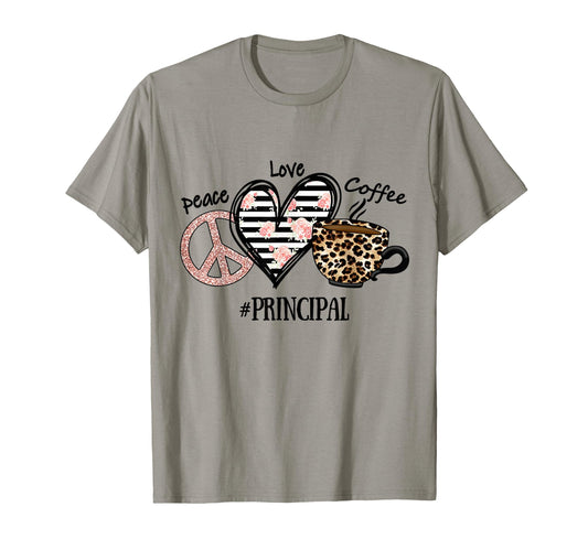 Peace Love Coffee Principal T-Shirt - Novelty Apparel Men Women - T-Shirt, Sweatshirt, Hoodie